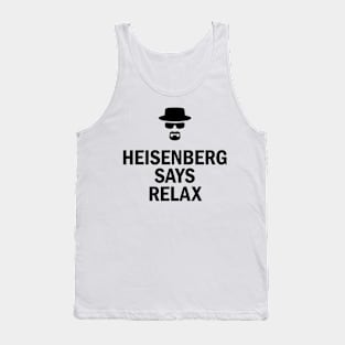 Heisenberg Says Relax Tank Top